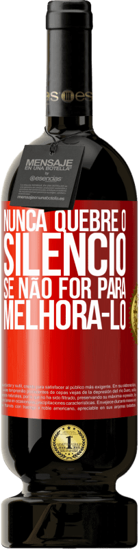 49,95 € Envio grátis | Vinho tinto Edição Premium MBS® Reserva Nunca quebre o silêncio se não for para melhorá-lo Etiqueta Vermelha. Etiqueta personalizável Reserva 12 Meses Colheita 2016 Tempranillo