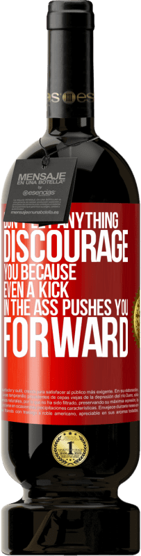 49,95 € 免费送货 | 红酒 高级版 MBS® 预订 不要让任何事情灰心，因为即使踢屁股也能使你前进 红色标签. 可自定义的标签 预订 12 个月 收成 2016 Tempranillo