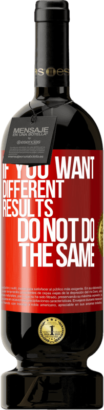 49,95 € 免费送货 | 红酒 高级版 MBS® 预订 如果您正在寻找不同的结果，请不要总是做同样的事情 红色标签. 可自定义的标签 预订 12 个月 收成 2016 Tempranillo