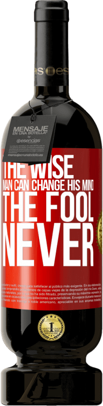 49,95 € Free Shipping | Red Wine Premium Edition MBS® Reserve The wise man can change his mind. The fool, never Red Label. Customizable label Reserve 12 Months Harvest 2015 Tempranillo