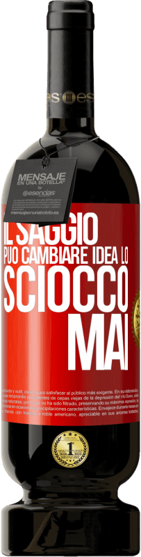 49,95 € Spedizione Gratuita | Vino rosso Edizione Premium MBS® Riserva Il saggio può cambiare idea. Lo sciocco, mai Etichetta Rossa. Etichetta personalizzabile Riserva 12 Mesi Raccogliere 2015 Tempranillo