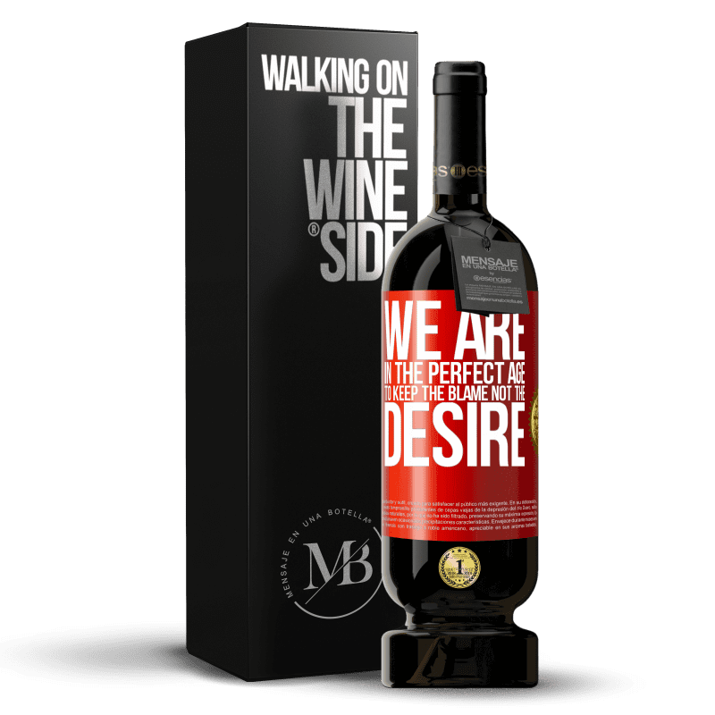 29,95 € Free Shipping | Red Wine Premium Edition MBS® Reserva We are in the perfect age to keep the blame, not the desire Red Label. Customizable label Reserva 12 Months Harvest 2014 Tempranillo