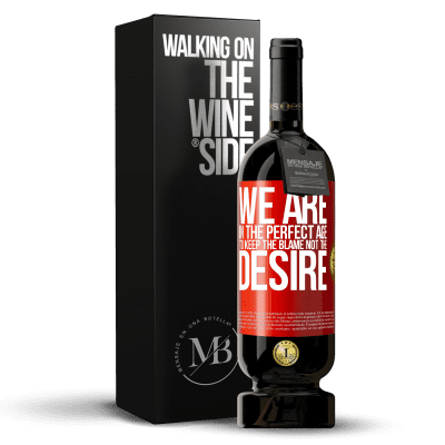 «We are in the perfect age to keep the blame, not the desire» Premium Edition MBS® Reserve