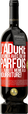 49,95 € Envoi gratuit | Vin rouge Édition Premium MBS® Réserve J'adore cuisiner avec du vin. Parfois je l'ajoute même à la nourriture! Étiquette Rouge. Étiquette personnalisable Réserve 12 Mois Récolte 2014 Tempranillo