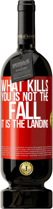 49,95 € Free Shipping | Red Wine Premium Edition MBS® Reserve What kills you is not the fall, it is the landing Red Label. Customizable label Reserve 12 Months Harvest 2016 Tempranillo