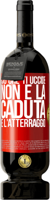 49,95 € Spedizione Gratuita | Vino rosso Edizione Premium MBS® Riserva Ciò che ti uccide non è la caduta, è l'atterraggio Etichetta Rossa. Etichetta personalizzabile Riserva 12 Mesi Raccogliere 2015 Tempranillo