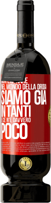 49,95 € Spedizione Gratuita | Vino rosso Edizione Premium MBS® Riserva Non entrare nel mondo della droga ... Siamo già in tanti e ce n'è davvero poco Etichetta Rossa. Etichetta personalizzabile Riserva 12 Mesi Raccogliere 2015 Tempranillo