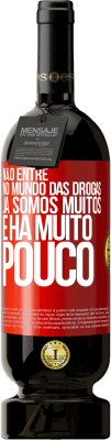 49,95 € Envio grátis | Vinho tinto Edição Premium MBS® Reserva Não entre no mundo das drogas ... Já somos muitos e há muito pouco Etiqueta Vermelha. Etiqueta personalizável Reserva 12 Meses Colheita 2016 Tempranillo