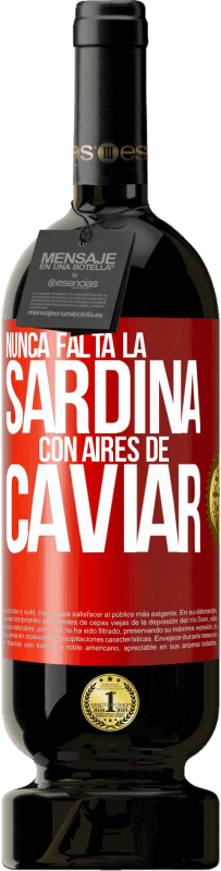 49,95 € Envío gratis | Vino Tinto Edición Premium MBS® Reserva Nunca falta la sardina con aires de caviar Etiqueta Roja. Etiqueta personalizable Reserva 12 Meses Cosecha 2015 Tempranillo