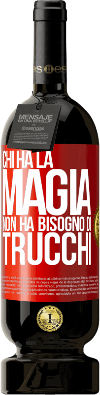 49,95 € Spedizione Gratuita | Vino rosso Edizione Premium MBS® Riserva Chi ha la magia non ha bisogno di trucchi Etichetta Rossa. Etichetta personalizzabile Riserva 12 Mesi Raccogliere 2015 Tempranillo