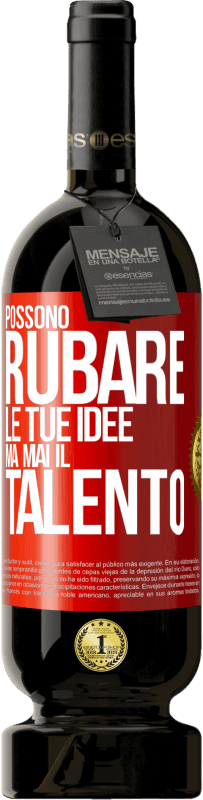 49,95 € Spedizione Gratuita | Vino rosso Edizione Premium MBS® Riserva Possono rubare le tue idee ma mai il talento Etichetta Rossa. Etichetta personalizzabile Riserva 12 Mesi Raccogliere 2015 Tempranillo