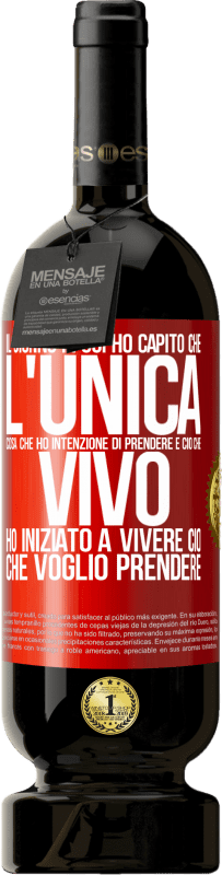 49,95 € Spedizione Gratuita | Vino rosso Edizione Premium MBS® Riserva Il giorno in cui ho capito che l'unica cosa che ho intenzione di prendere è ciò che vivo, ho iniziato a vivere ciò che Etichetta Rossa. Etichetta personalizzabile Riserva 12 Mesi Raccogliere 2015 Tempranillo