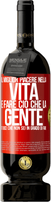 49,95 € Spedizione Gratuita | Vino rosso Edizione Premium MBS® Riserva Il miglior piacere nella vita è fare ciò che la gente ti dice che non sei in grado di fare Etichetta Rossa. Etichetta personalizzabile Riserva 12 Mesi Raccogliere 2015 Tempranillo