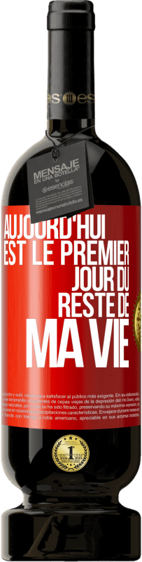 49,95 € Envoi gratuit | Vin rouge Édition Premium MBS® Réserve Aujourd'hui est le premier jour du reste de ma vie Étiquette Rouge. Étiquette personnalisable Réserve 12 Mois Récolte 2015 Tempranillo