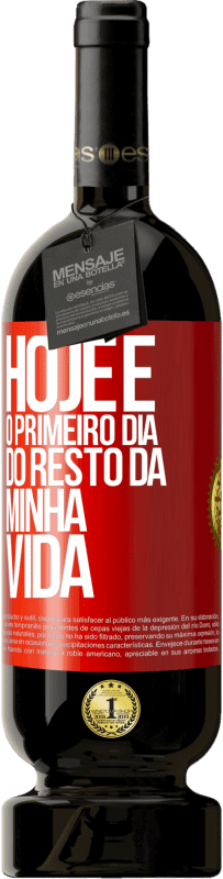 49,95 € Envio grátis | Vinho tinto Edição Premium MBS® Reserva Hoje é o primeiro dia do resto da minha vida Etiqueta Vermelha. Etiqueta personalizável Reserva 12 Meses Colheita 2015 Tempranillo