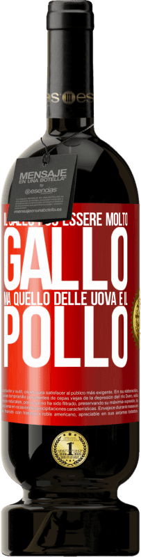 49,95 € Spedizione Gratuita | Vino rosso Edizione Premium MBS® Riserva Il gallo può essere molto gallo, ma quello delle uova è il pollo Etichetta Rossa. Etichetta personalizzabile Riserva 12 Mesi Raccogliere 2015 Tempranillo