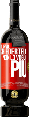 49,95 € Spedizione Gratuita | Vino rosso Edizione Premium MBS® Riserva Se devo chiedertelo, non lo voglio più Etichetta Rossa. Etichetta personalizzabile Riserva 12 Mesi Raccogliere 2015 Tempranillo