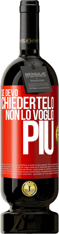 49,95 € Spedizione Gratuita | Vino rosso Edizione Premium MBS® Riserva Se devo chiedertelo, non lo voglio più Etichetta Rossa. Etichetta personalizzabile Riserva 12 Mesi Raccogliere 2015 Tempranillo