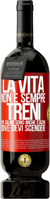 49,95 € Spedizione Gratuita | Vino rosso Edizione Premium MBS® Riserva La vita non è sempre treni per salire, sono anche stazioni dove devi scendere Etichetta Rossa. Etichetta personalizzabile Riserva 12 Mesi Raccogliere 2014 Tempranillo