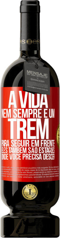 49,95 € Envio grátis | Vinho tinto Edição Premium MBS® Reserva A vida nem sempre é um trem para seguir em frente, eles também são estações onde você precisa descer Etiqueta Vermelha. Etiqueta personalizável Reserva 12 Meses Colheita 2015 Tempranillo