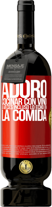 49,95 € Envío gratis | Vino Tinto Edición Premium MBS® Reserva Adoro cocinar con vino. A veces incluso lo echo en la comida Etiqueta Roja. Etiqueta personalizable Reserva 12 Meses Cosecha 2015 Tempranillo