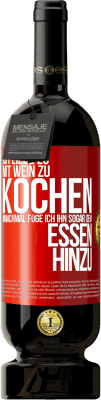 49,95 € Kostenloser Versand | Rotwein Premium Ausgabe MBS® Reserve Ich liebe es, mit Wein zu kochen. Manchmal füge ich ihn sogar dem Essen hinzu Rote Markierung. Anpassbares Etikett Reserve 12 Monate Ernte 2014 Tempranillo