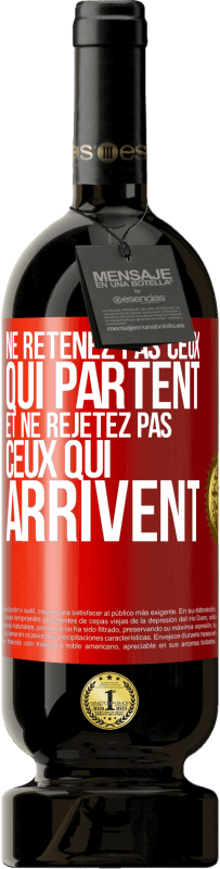 49,95 € Envoi gratuit | Vin rouge Édition Premium MBS® Réserve Ne retenez pas ceux qui partent et ne rejetez pas ceux qui arrivent Étiquette Rouge. Étiquette personnalisable Réserve 12 Mois Récolte 2015 Tempranillo