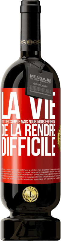 49,95 € Envoi gratuit | Vin rouge Édition Premium MBS® Réserve La vie est très simple mais nous nous efforçons de la rendre difficile Étiquette Rouge. Étiquette personnalisable Réserve 12 Mois Récolte 2015 Tempranillo