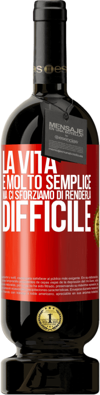 49,95 € Spedizione Gratuita | Vino rosso Edizione Premium MBS® Riserva La vita è molto semplice, ma ci sforziamo di renderla difficile Etichetta Rossa. Etichetta personalizzabile Riserva 12 Mesi Raccogliere 2015 Tempranillo