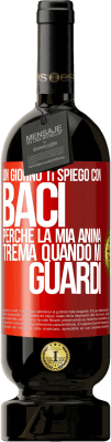 49,95 € Spedizione Gratuita | Vino rosso Edizione Premium MBS® Riserva Un giorno ti spiego con baci perché la mia anima trema quando mi guardi Etichetta Rossa. Etichetta personalizzabile Riserva 12 Mesi Raccogliere 2014 Tempranillo