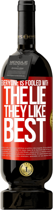49,95 € Free Shipping | Red Wine Premium Edition MBS® Reserve Everyone is fooled with the lie they like best Red Label. Customizable label Reserve 12 Months Harvest 2016 Tempranillo
