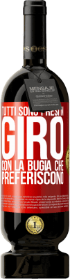 49,95 € Spedizione Gratuita | Vino rosso Edizione Premium MBS® Riserva Tutti sono presi in giro con la bugia che preferiscono Etichetta Rossa. Etichetta personalizzabile Riserva 12 Mesi Raccogliere 2016 Tempranillo