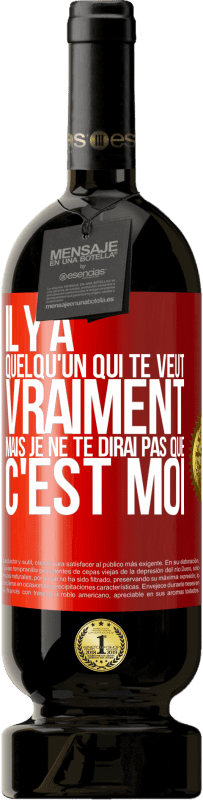 49,95 € Envoi gratuit | Vin rouge Édition Premium MBS® Réserve Il y a quelqu'un qui te veut vraiment mais je ne te dirai pas que c'est moi Étiquette Rouge. Étiquette personnalisable Réserve 12 Mois Récolte 2015 Tempranillo