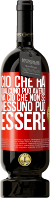 49,95 € Spedizione Gratuita | Vino rosso Edizione Premium MBS® Riserva Ciò che hai qualcuno può averlo, ma ciò che non sei nessuno può essere Etichetta Rossa. Etichetta personalizzabile Riserva 12 Mesi Raccogliere 2016 Tempranillo