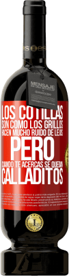 49,95 € Envío gratis | Vino Tinto Edición Premium MBS® Reserva Los cotillas son como los grillos, hacen mucho ruido de lejos, pero cuando te acercas se quedan calladitos Etiqueta Roja. Etiqueta personalizable Reserva 12 Meses Cosecha 2014 Tempranillo