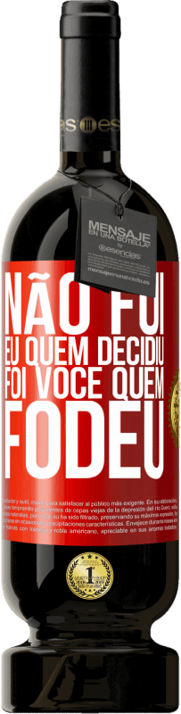 49,95 € Envio grátis | Vinho tinto Edição Premium MBS® Reserva Não fui eu quem decidiu, foi você quem fodeu Etiqueta Vermelha. Etiqueta personalizável Reserva 12 Meses Colheita 2015 Tempranillo