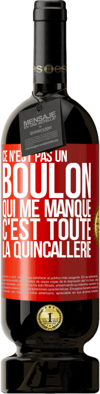 49,95 € Envoi gratuit | Vin rouge Édition Premium MBS® Réserve Ce n'est pas un boulon qui me manque, c'est toute la quincallerie Étiquette Rouge. Étiquette personnalisable Réserve 12 Mois Récolte 2015 Tempranillo