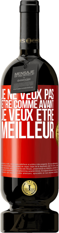 49,95 € Envoi gratuit | Vin rouge Édition Premium MBS® Réserve Je ne veux pas être comme avant, je veux être meilleur Étiquette Rouge. Étiquette personnalisable Réserve 12 Mois Récolte 2015 Tempranillo