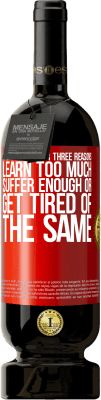 49,95 € Free Shipping | Red Wine Premium Edition MBS® Reserve It is changed for three reasons. Learn too much, suffer enough or get tired of the same Red Label. Customizable label Reserve 12 Months Harvest 2016 Tempranillo