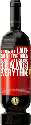 49,95 € Free Shipping | Red Wine Premium Edition MBS® Reserve A good laugh and a long dream are the two best cures for almost everything Red Label. Customizable label Reserve 12 Months Harvest 2015 Tempranillo