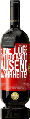 49,95 € Kostenloser Versand | Rotwein Premium Ausgabe MBS® Reserve Eine Lüge hinterfragt tausend Wahrheiten Rote Markierung. Anpassbares Etikett Reserve 12 Monate Ernte 2015 Tempranillo