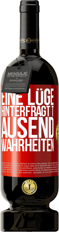 49,95 € Kostenloser Versand | Rotwein Premium Ausgabe MBS® Reserve Eine Lüge hinterfragt tausend Wahrheiten Rote Markierung. Anpassbares Etikett Reserve 12 Monate Ernte 2015 Tempranillo