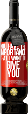 49,95 € Free Shipping | Red Wine Premium Edition MBS® Reserve You have the importance that I want to give you Red Label. Customizable label Reserve 12 Months Harvest 2016 Tempranillo