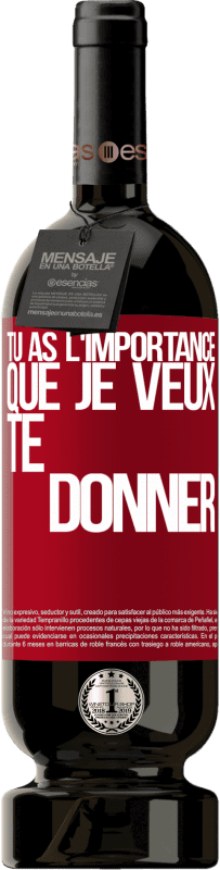 49,95 € Envoi gratuit | Vin rouge Édition Premium MBS® Réserve Tu as l'importance que je veux te donner Étiquette Rouge. Étiquette personnalisable Réserve 12 Mois Récolte 2016 Tempranillo