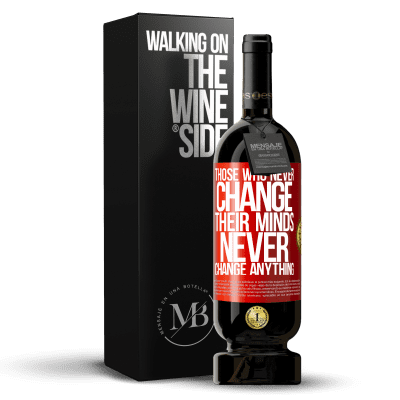 «Those who never change their minds, never change anything» Premium Edition MBS® Reserve