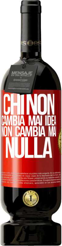 49,95 € Spedizione Gratuita | Vino rosso Edizione Premium MBS® Riserva Chi non cambia mai idea, non cambia mai nulla Etichetta Rossa. Etichetta personalizzabile Riserva 12 Mesi Raccogliere 2016 Tempranillo