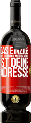 49,95 € Kostenloser Versand | Rotwein Premium Ausgabe MBS® Reserve Das Einzige, was ich an dir ändern würde, ist deine Adresse Rote Markierung. Anpassbares Etikett Reserve 12 Monate Ernte 2015 Tempranillo