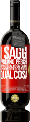 49,95 € Spedizione Gratuita | Vino rosso Edizione Premium MBS® Riserva I saggi parlano perché hanno qualcosa da dire gli sciocchi perché devono dire qualcosa Etichetta Rossa. Etichetta personalizzabile Riserva 12 Mesi Raccogliere 2015 Tempranillo