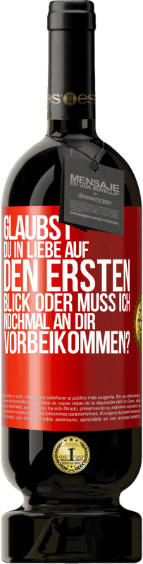 49,95 € Kostenloser Versand | Rotwein Premium Ausgabe MBS® Reserve Glaubst du in Liebe auf den ersten Blick oder muss ich nochmal an dir vorbeikommen? Rote Markierung. Anpassbares Etikett Reserve 12 Monate Ernte 2016 Tempranillo