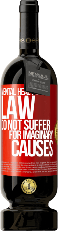 49,95 € Free Shipping | Red Wine Premium Edition MBS® Reserve Mental Health Law: Do not suffer for imaginary causes Red Label. Customizable label Reserve 12 Months Harvest 2014 Tempranillo